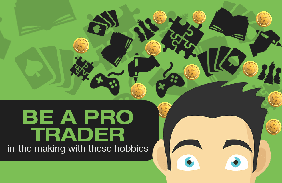 Be a PRO TRADER In-The-Making With These Hobbies